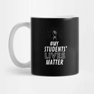 MY STUDENTS LIVES MATTER Mug